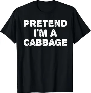 PRETEND I'M A CABBAGE Funny Halloween DIY Costume T-Shirt